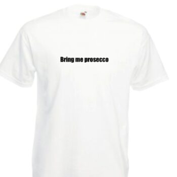 BRING ME PROSECCO - ideal Christmas or Birthday Present for Her or Him