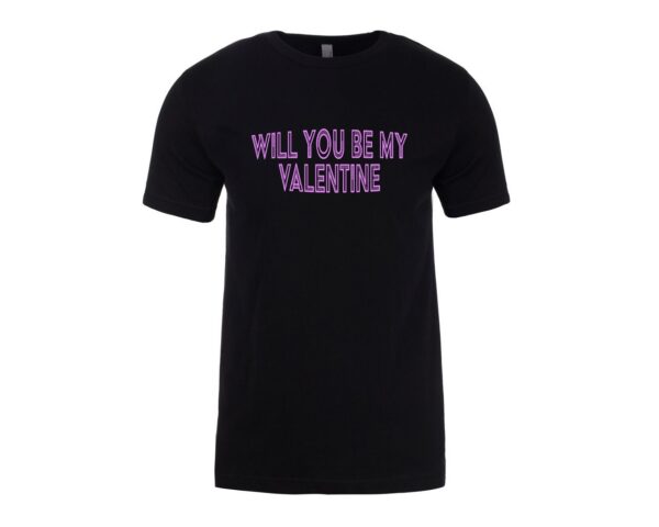 Will You Be My Valentine on black tee - printed T-shirt - Present Gift - Valentines Day - TShirt Present