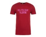 Will You Be My Valentine on Cardinal Red tee - printed T-shirt - Present Gift - Valentines Day - TShirt Present