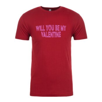 Will You Be My Valentine on Cardinal Red tee - printed T-shirt - Present Gift - Valentines Day - TShirt Present