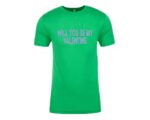 Will You Be My Valentine on Kelly Green tee - printed T-shirt - Present Gift - Valentines Day - TShirt Present
