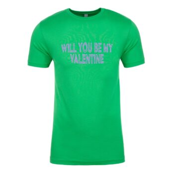 Will You Be My Valentine on Kelly Green tee - printed T-shirt - Present Gift - Valentines Day - TShirt Present