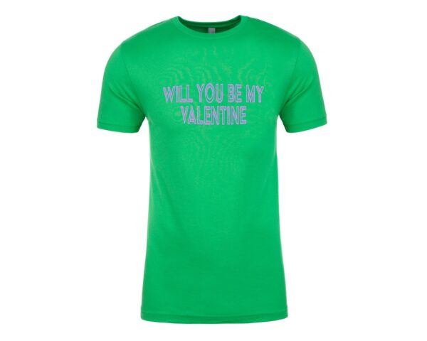 Will You Be My Valentine on Kelly Green tee - printed T-shirt - Present Gift - Valentines Day - TShirt Present