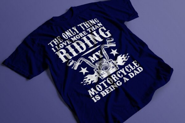 The Only Thing I love More than Riding - My Motorcycle is Being a Dad - Fathers Day Birthday Present