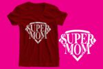 Super MOM Tee - Mothers Day Birthday Present