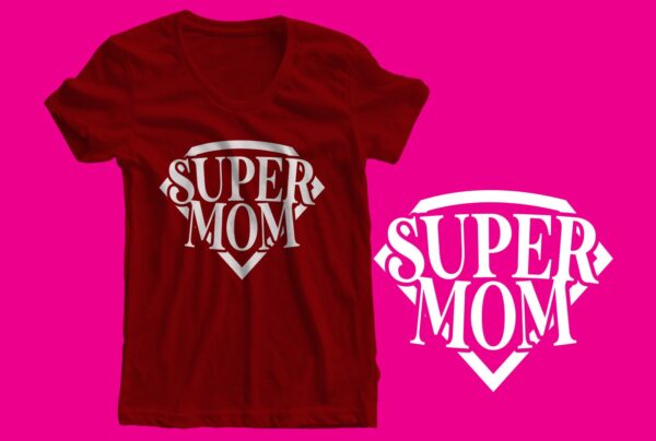 Super MOM Tee - Mothers Day Birthday Present