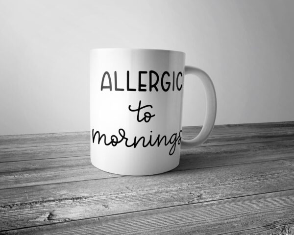 Allergic to Mornings Mug - Coffee Tea Mug Birthday Mothers Fathers Day Gift Present