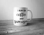 I Run on Coffee And Sarcasm - Coffee Tea Mug Birthday Mothers Fathers Day Gift Present - FREE UK P&P
