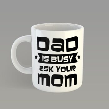 Dad is Busy As Your Mum Mug - Coffee Tea Mug Birthday Mothers Fathers Day Gift Present