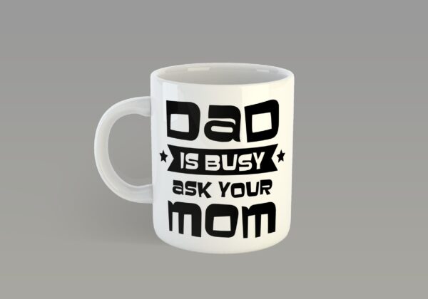 Dad is Busy As Your Mum Mug - Coffee Tea Mug Birthday Mothers Fathers Day Gift Present