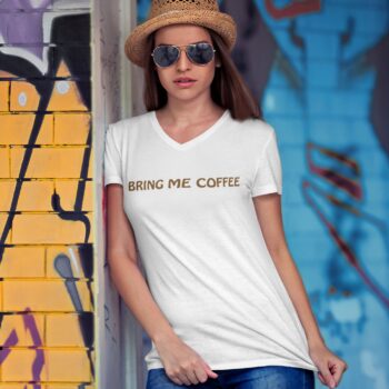 BRING ME COFFEE - TShirt Tee for Her - Present Gift Birthday Women Lady TShirt